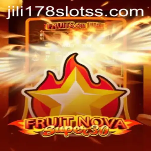 Experience the Excitement of FruitrNovaSupe30 at Jili178 Slots